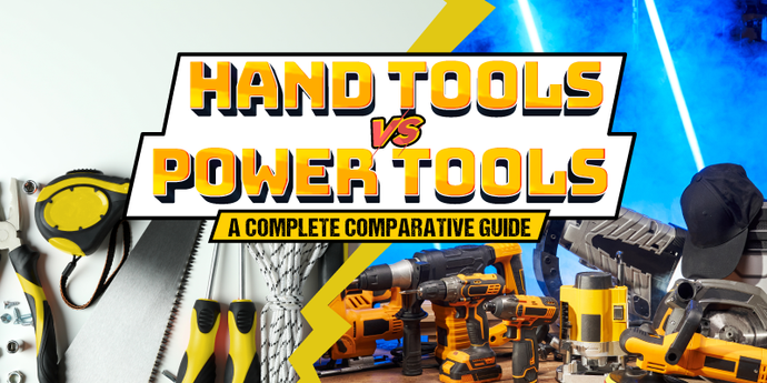 Complete Guide: Hand Tools vs. Power Tools